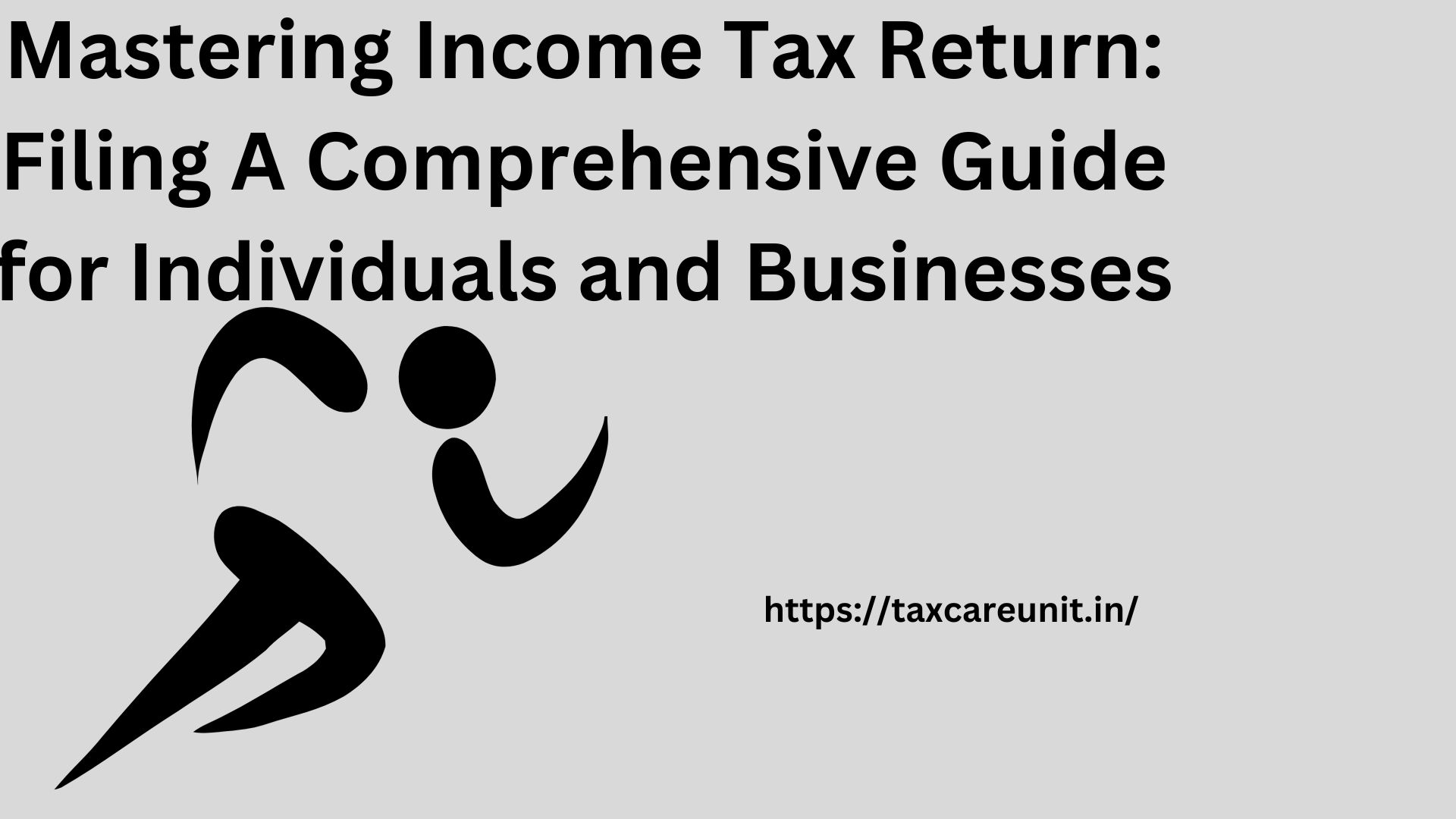 Mastering Income Tax Return Filing A Comprehensive Guide for Individuals and Businesses