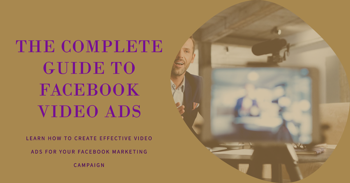The Complete Guide to Facebook Video Ads